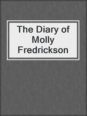 cover image of The Diary of Molly Fredrickson