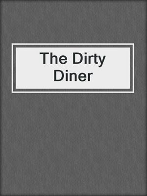 cover image of The Dirty Diner