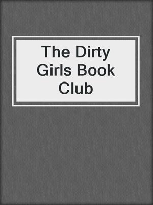 cover image of The Dirty Girls Book Club