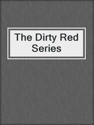 cover image of The Dirty Red Series