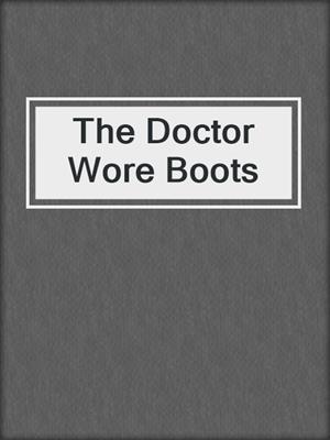 cover image of The Doctor Wore Boots