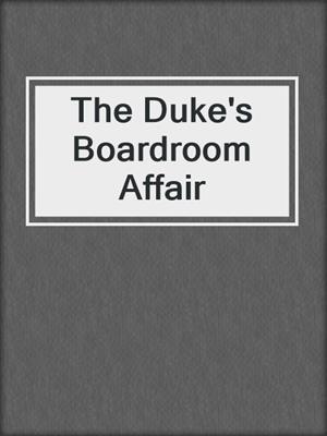 cover image of The Duke's Boardroom Affair