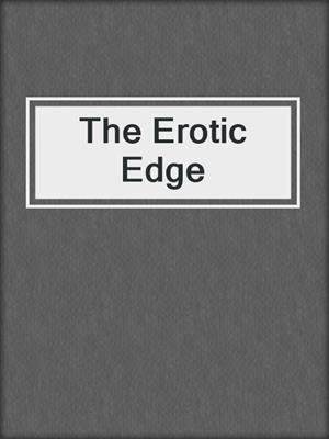 cover image of The Erotic Edge