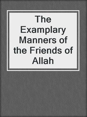 The Examplary Manners of the Friends of Allah