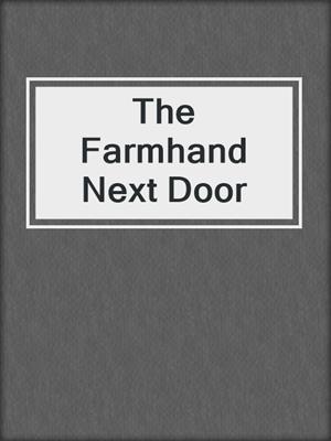 cover image of The Farmhand Next Door