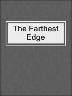 cover image of The Farthest Edge