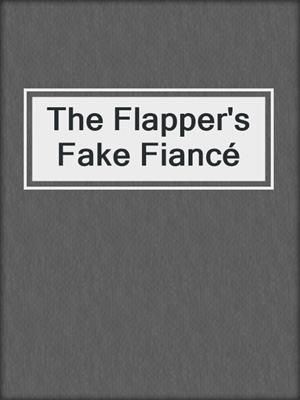 cover image of The Flapper's Fake Fiancé