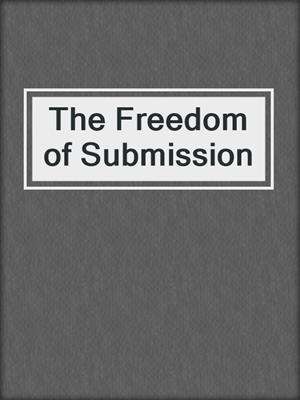 cover image of The Freedom of Submission