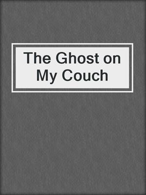 cover image of The Ghost on My Couch