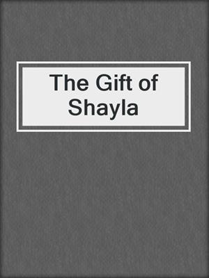 cover image of The Gift of Shayla