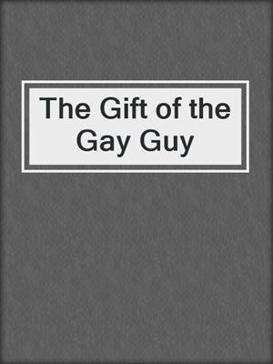 cover image of The Gift of the Gay Guy