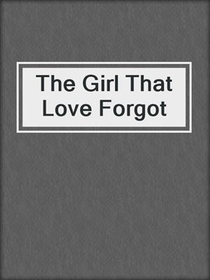 The Girl That Love Forgot