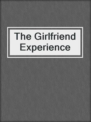 cover image of The Girlfriend Experience