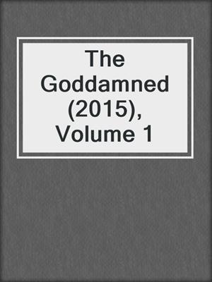 cover image of The Goddamned (2015), Volume 1