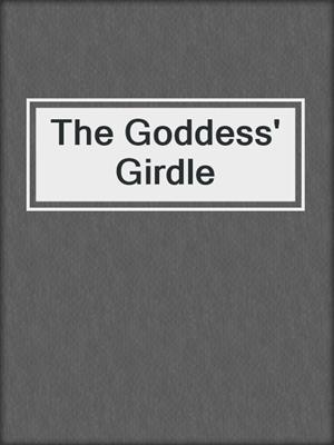 cover image of The Goddess' Girdle