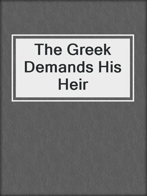 cover image of The Greek Demands His Heir