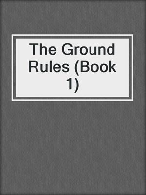 cover image of The Ground Rules (Book 1)