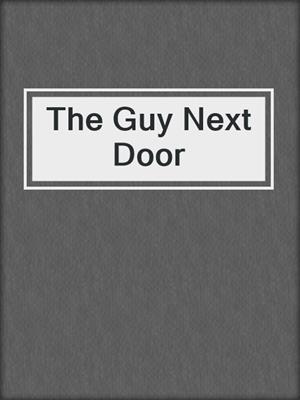 cover image of The Guy Next Door