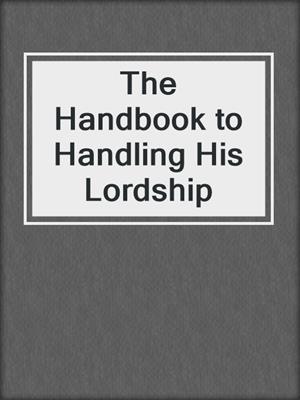 cover image of The Handbook to Handling His Lordship
