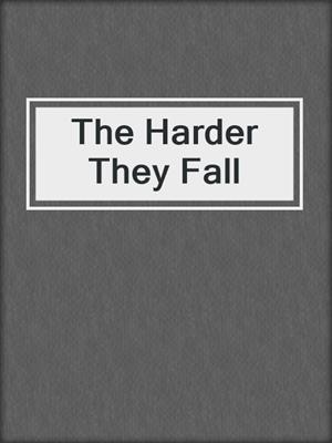 cover image of The Harder They Fall