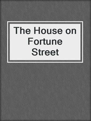 cover image of The House on Fortune Street