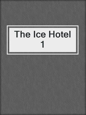 cover image of The Ice Hotel 1