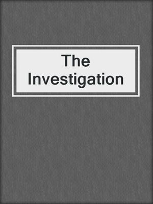 cover image of The Investigation