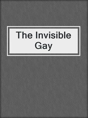 cover image of The Invisible Gay