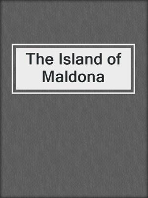 cover image of The Island of Maldona