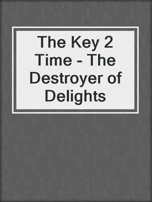 The Key 2 Time - The Destroyer of Delights