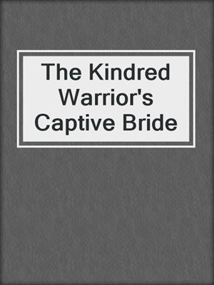 The Kindred Warrior's Captive Bride