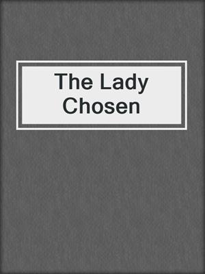 cover image of The Lady Chosen
