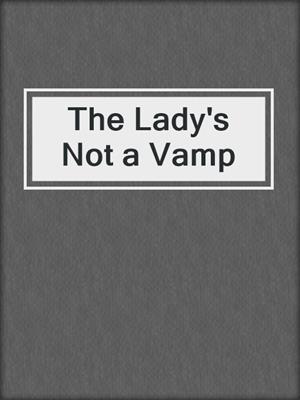 cover image of The Lady's Not a Vamp