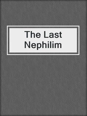 cover image of The Last Nephilim