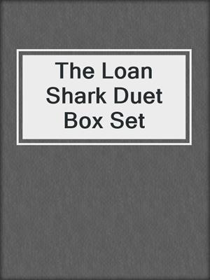 cover image of The Loan Shark Duet Box Set
