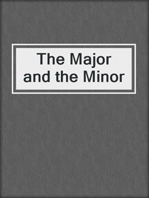 cover image of The Major and the Minor