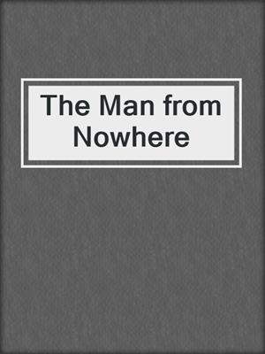 cover image of The Man from Nowhere