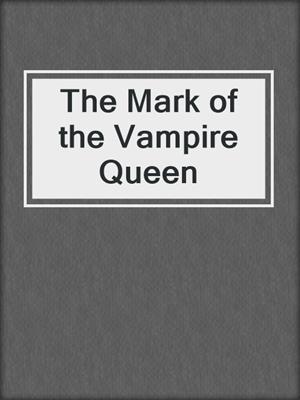 cover image of The Mark of the Vampire Queen