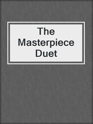 cover image of The Masterpiece Duet