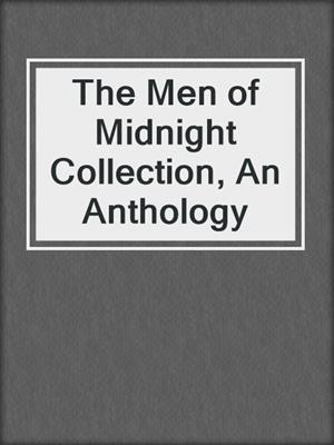 cover image of The Men of Midnight Collection, An Anthology