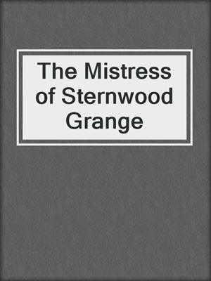 cover image of The Mistress of Sternwood Grange