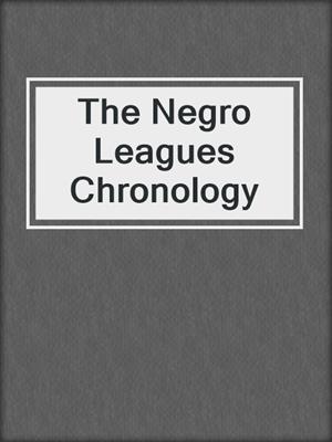The Negro Leagues Chronology