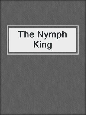 cover image of The Nymph King
