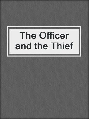 cover image of The Officer and the Thief
