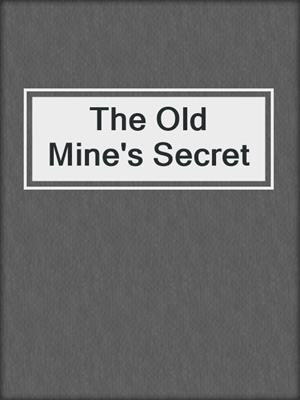 cover image of The Old Mine's Secret