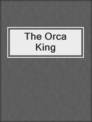 cover image of The Orca King