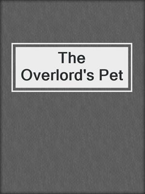 cover image of The Overlord's Pet
