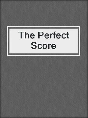 cover image of The Perfect Score