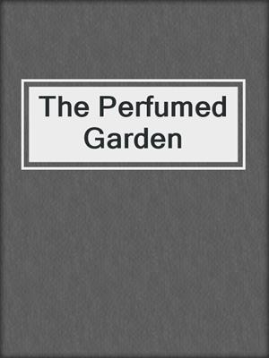 cover image of The Perfumed Garden