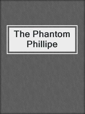 cover image of The Phantom Phillipe